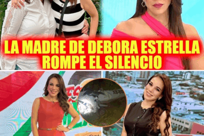 LA MADRE DE DÉBORA ESTRELLA: REVELA LA VERDAD QUE NADIE QUIERE DECIR